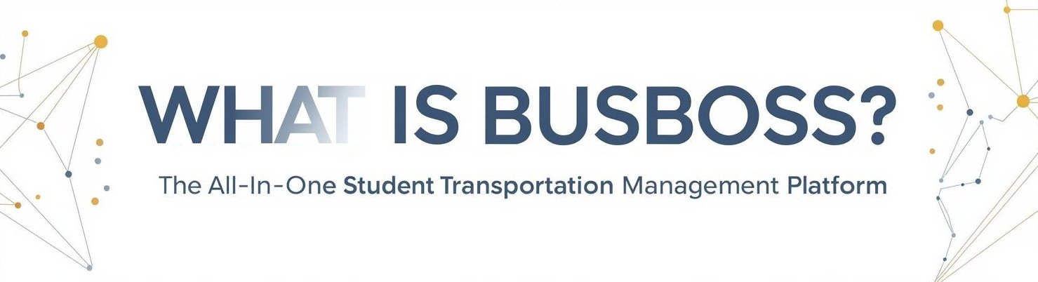 Create Landscape Banner Image 1200 px x 300 px  for Heading_ WHAT IS BUSBOSS_ Sub Heading - The All-In-One Student Transportation Management Platform-1
