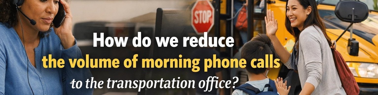 How do we reduce the volume of morning phone calls to the transportation office-1