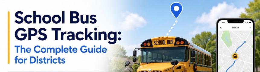 School Bus GPS Tracking: The Complete Guide for Districts