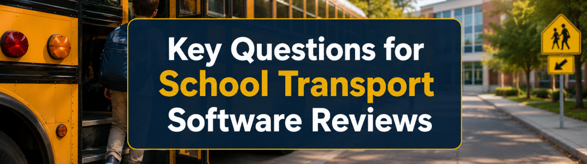 Key Questions for School Transport Software Reviews