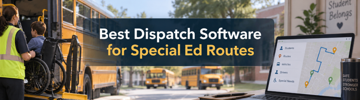 Best Dispatch Software for Special Ed Routes