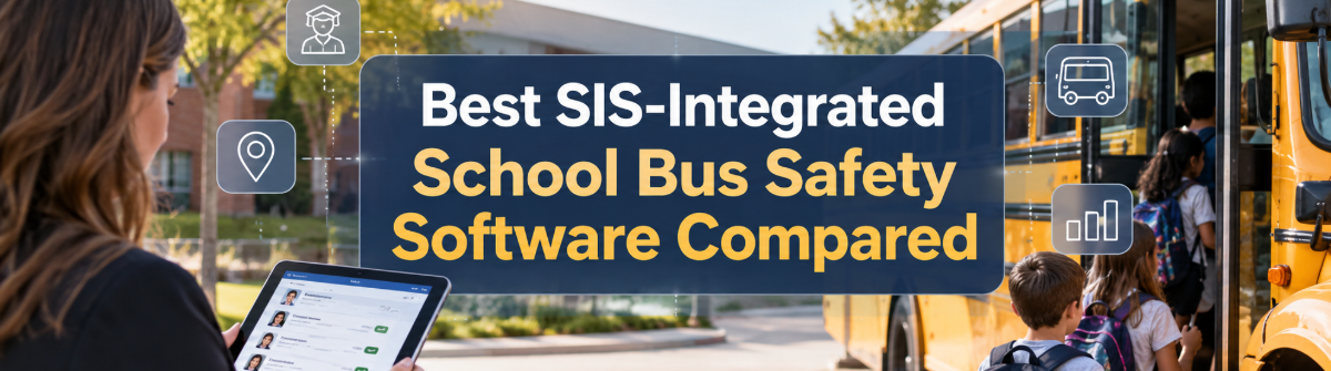 Best SIS-Integrated School Bus Safety Software Compared