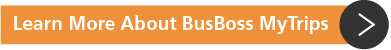 Learn More About BusBoss MyTrips